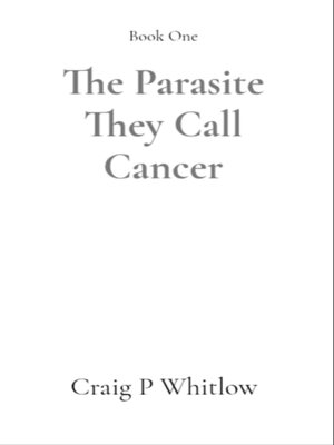 cover image of The Parasite They Call Cancer